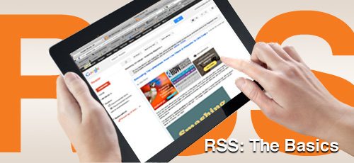 Vital Basics: How to use RSS feeds and Google Reader